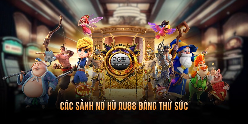 Các sảnh nổ hũ đáng thử sức