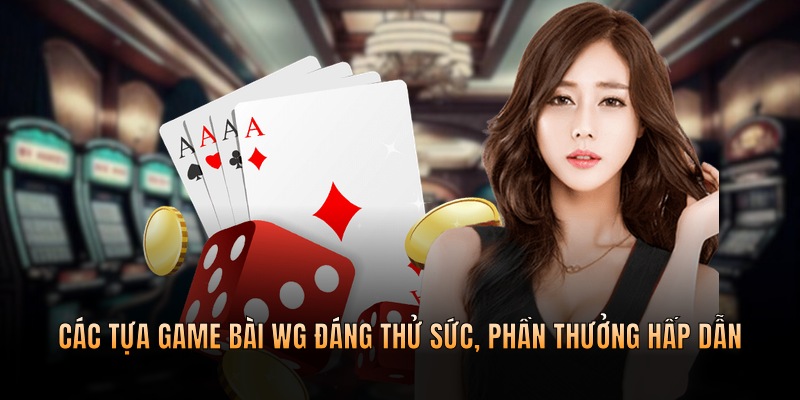 Các tựa game bài đáng thử sức, phần thưởng hấp dẫn