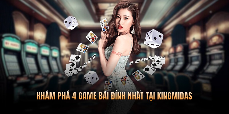 Khám phá 4 trò chơi đỉnh nhất tại Kingmidas