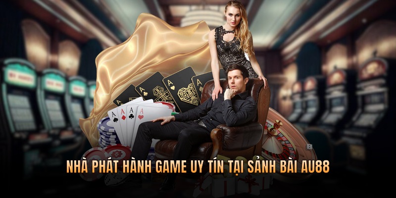 Nhà phát hành game uy tín tại sảnh bài nhà cái