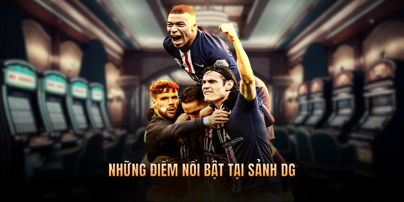 Những điểm nổi bật đỉnh cao hiện có tại sảnh game