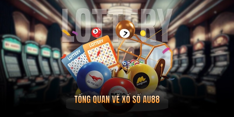 Tổng quan về xổ số AU88